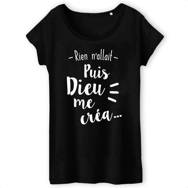 T-Shirt Femme Rien n’allait puis Dieu me crea