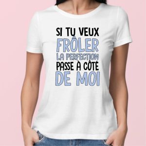 T-Shirt Femme Si tu veux fr�ler la perfection_8553 T-Shirt Femme Si tu veux fr�ler la perfection_8553