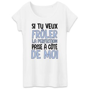 T-Shirt Femme Si tu veux fr�ler la perfection_8553 T-Shirt Femme Si tu veux fr�ler la perfection_8553