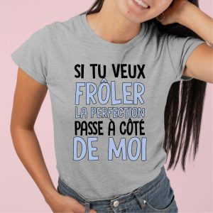 T Shirt Femme Si tu veux frler la perfection 8553 3