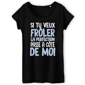 T Shirt Femme Si tu veux frler la perfection 8553 6