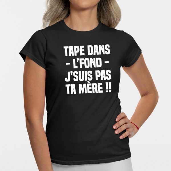 T-Shirt Femme Tape dans l’fond j’suis pas ta mere