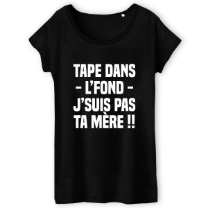 T Shirt Femme Tape dans lfond jsuis pas ta mre 2587 4