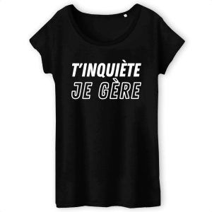 T-Shirt Femme T'inquiete je gere 3 T Shirt Femme Tinquite je gre 3376 4