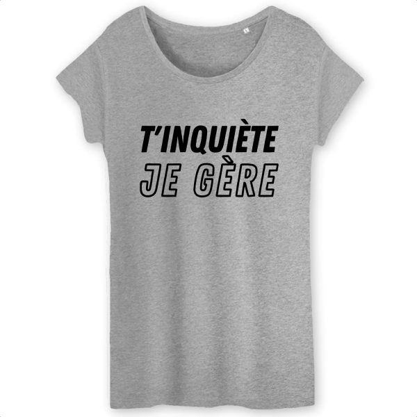 T-Shirt Femme T’inquiete je gere