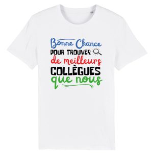 T-Shirt Homme Bonne chance pour trouver de meilleurs coll�gues