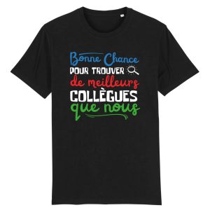 T Shirt Homme Bonne chance pour trouver de meilleurs collgues 3332 4