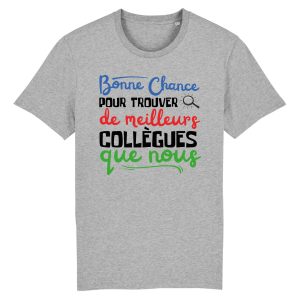 T Shirt Homme Bonne chance pour trouver de meilleurs collgues 3332 6