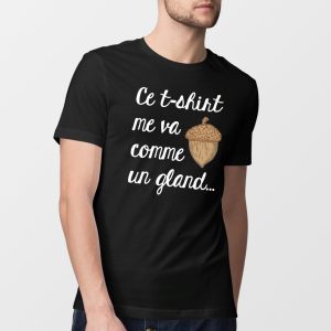 T-Shirt Homme Ce tee-shirt me va comme un gland 2 T Shirt Homme Ce tee shirt me va comme un gland 7465 3