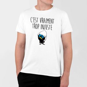 T-Shirt Homme C’est vraiment trop injuste T-Shirt Homme C’est vraiment trop injuste