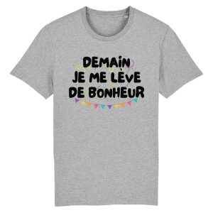 T Shirt Homme Demain je me lve de bonheur 8745 6