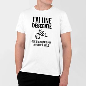 T-Shirt Homme J’ai une descente que t’aimerais pas monter a velo T-Shirt Homme J’ai une descente que t’aimerais pas monter a velo