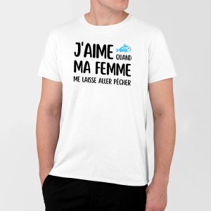 T-Shirt Homme J’aime quand ma femme me laisse aller pecher T-Shirt Homme J’aime quand ma femme me laisse aller pecher