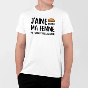 T-Shirt Homme J’aime quand ma femme me prepare un sandwich T-Shirt Homme J’aime quand ma femme me prepare un sandwich