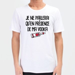 T-Shirt Homme Je ne parlerai qu’en presence de ma vodka T-Shirt Homme Je ne parlerai qu’en presence de ma vodka