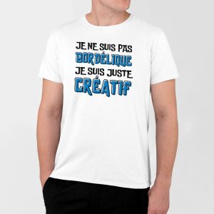 T-Shirt Homme Je ne suis pas bordelique je suis creatif T-Shirt Homme Je ne suis pas bordelique je suis creatif