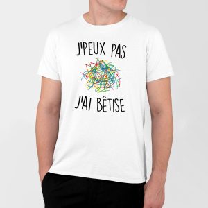 T-Shirt Homme J’peux pas j’ai betise T-Shirt Homme J’peux pas j’ai betise