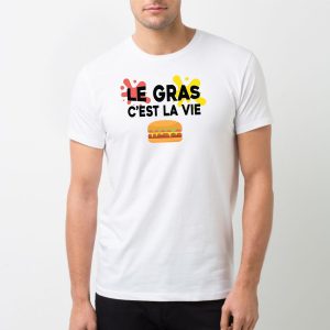 T-Shirt Homme Le gras c’est la vie