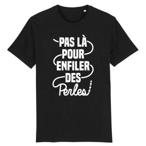 T-Shirt Homme Pas la pour enfiler des perles