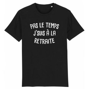 T-Shirt Homme Pas le temps j'suis a la retraite 1 T Shirt Homme Pas le temps jsuis la retraite 5776 6