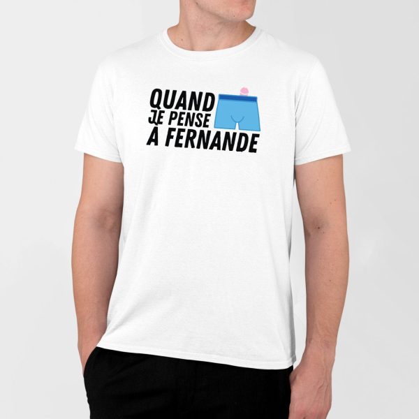 T-Shirt Homme Quand je pense a Fernande