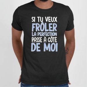 T-Shirt Homme Si tu veux froler la perfection T-Shirt Homme Si tu veux froler la perfection
