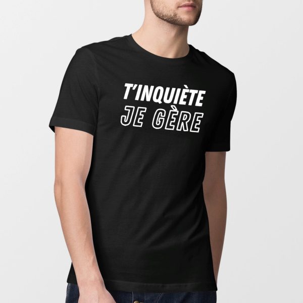 T-Shirt Homme T’inquiete je gere