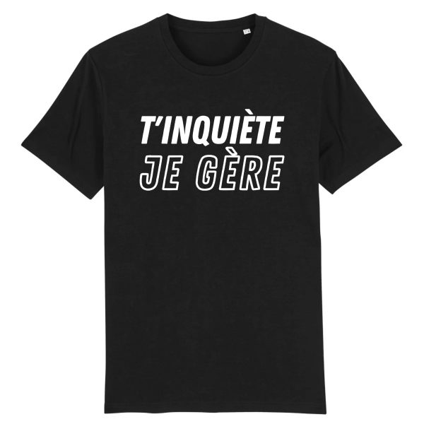 T-Shirt Homme T’inquiete je gere