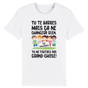 T Shirt Homme Tu te barres mais a ne changera rien 5828 2