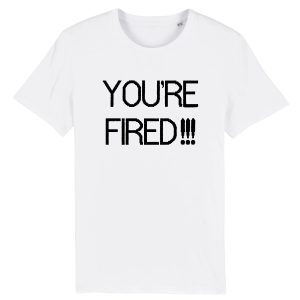T-Shirt Homme You're fired 1 T Shirt Homme Youre fired 9933 2
