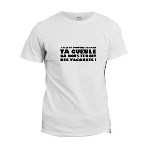 T-shirt Ah si tu pouvais fermer ta gueule ! T-shirt Ah si tu pouvais fermer ta gueule !