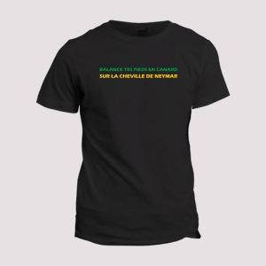 T-shirt Balance tes pieds en canard sur la cheville de Neymar T-shirt Balance tes pieds en canard sur la cheville de Neymar