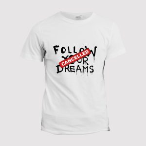 T-shirt Banksy  Follow you dream cancelled T-shirt Banksy  Follow you dream cancelled