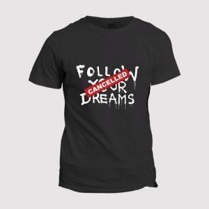 T-shirt Banksy  Follow you dream cancelled T-shirt Banksy  Follow you dream cancelled