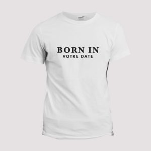 T-shirt Born in T-shirt Born in