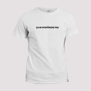 T-shirt Ca ne m’intéresse pas T-shirt Ca ne m’intéresse pas