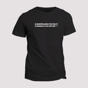T-shirt Chant supporter  Nomes, a Montpellier et a Marseille il se passe des choses T-shirt Chant supporter  Nomes, a Montpellier et a Marseille il se passe des choses