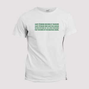 T-shirt Chant supporter  Saint Etienne encore et toujours T-shirt Chant supporter  Saint Etienne encore et toujours