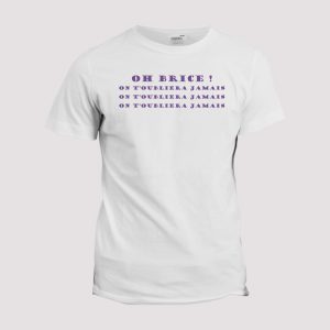 T-shirt Chant supporter  Toulouse, Brice on t’oubliera jamais T-shirt Chant supporter  Toulouse, Brice on t’oubliera jamais