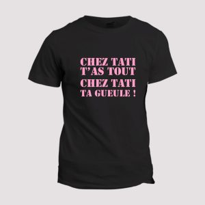 T-shirt Chez Tati t’as tout T-shirt Chez Tati t’as tout