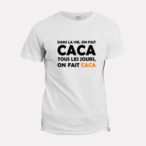 T-shirt Dans la vie on fait Caca T-shirt Dans la vie on fait Caca