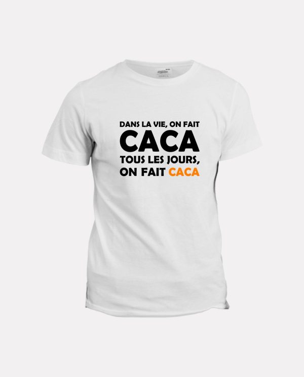 T-shirt Dans la vie on fait Caca