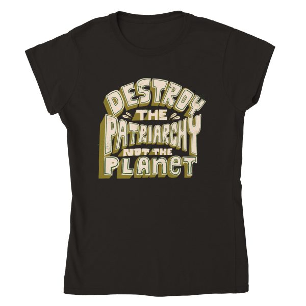 T-shirt Destroy Patriarchy not the planet