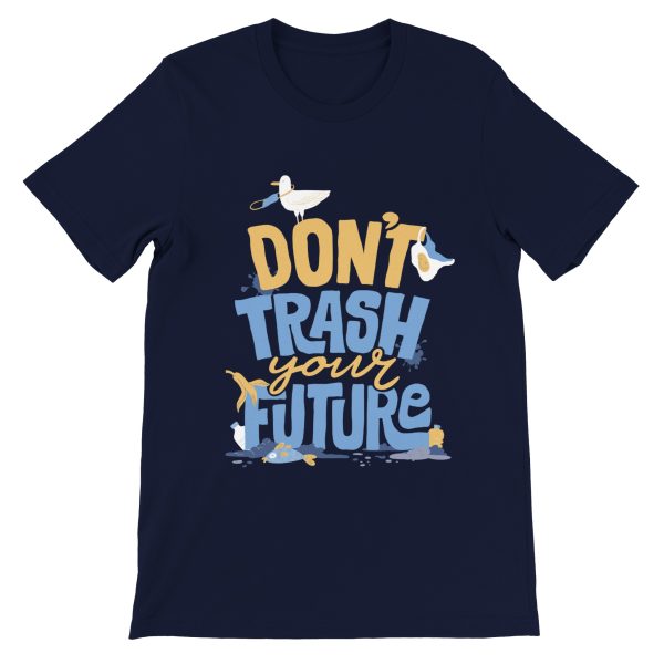 T-shirt Don’t trash your future