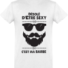 T-shirt Desole d’etre sexy c’est ma barbe