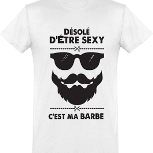 T-shirt Desole d’etre sexy c’est ma barbe