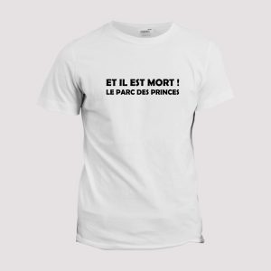 T-shirt  Et il est mort ! le parc des princes T-shirt  Et il est mort ! le parc des princes