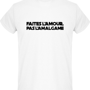 T-shirt Faites l’amour pas l’amalgame