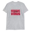T-shirt Humans are the Virus