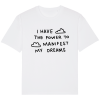 T-shirt I have the power to manifest my dreams